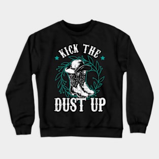 Kick The Dust Up Crewneck Sweatshirt